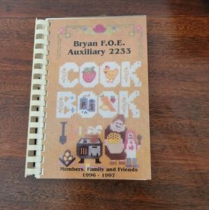 Bryan Ohio F.O.E. Auxiliary 2233 Community Cookbook 1996-1997 Vintage Recipes